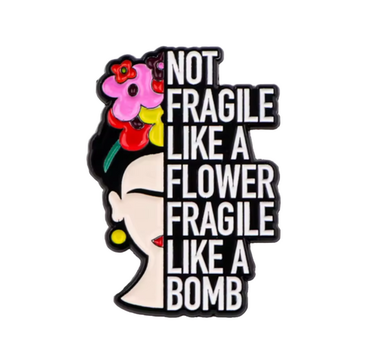 Not Fragile Like a Flower Tack Pin