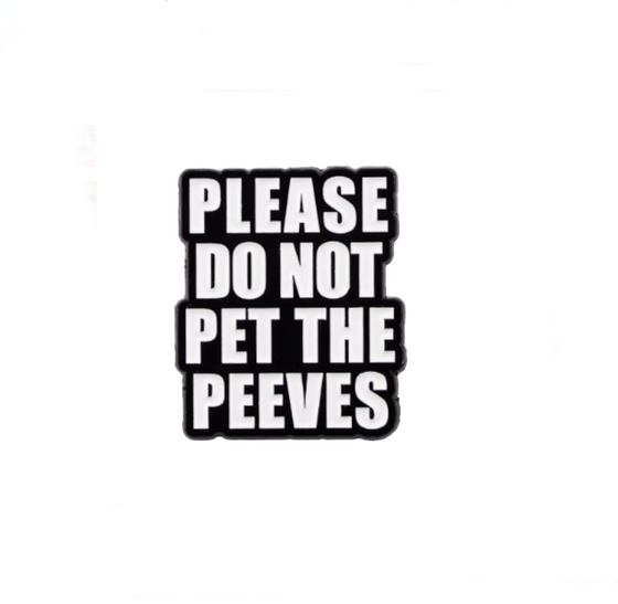 Please Do Not Pet The Peeves Tack Pin