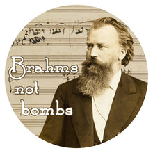  Brahms not Bombs Button 1.25"
